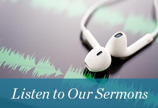 Listen to Our Sermons